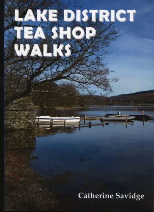 Lake District Tea Shop Walks av Catherine Savidge