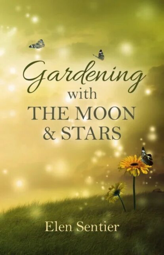 Gardening with the Moon & Stars av Elen Sentier