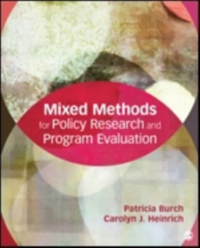 Mixed Methods for Policy Research and Program Evaluation av Patricia E. Burch, Carolyn J. Heinrich