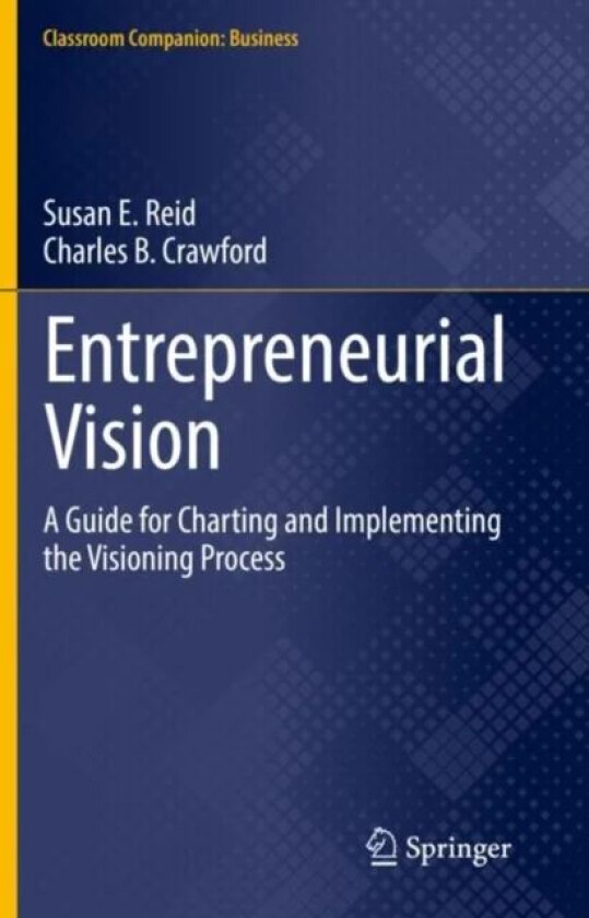 Entrepreneurial Vision av Susan E. Reid, Charles B. Crawford