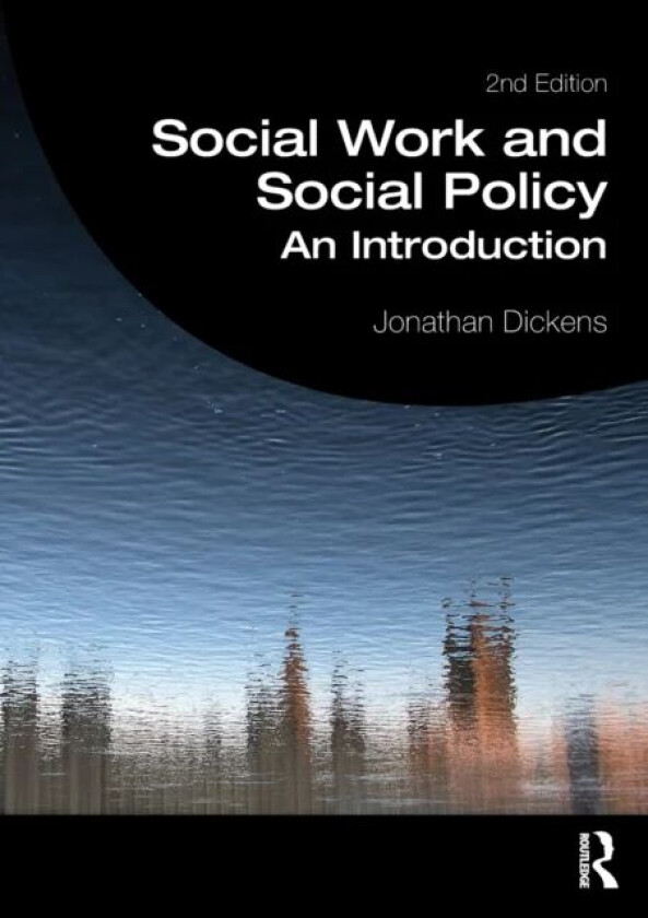 Social Work and Social Policy av Jonathan (University of East Anglia UK) Dickens