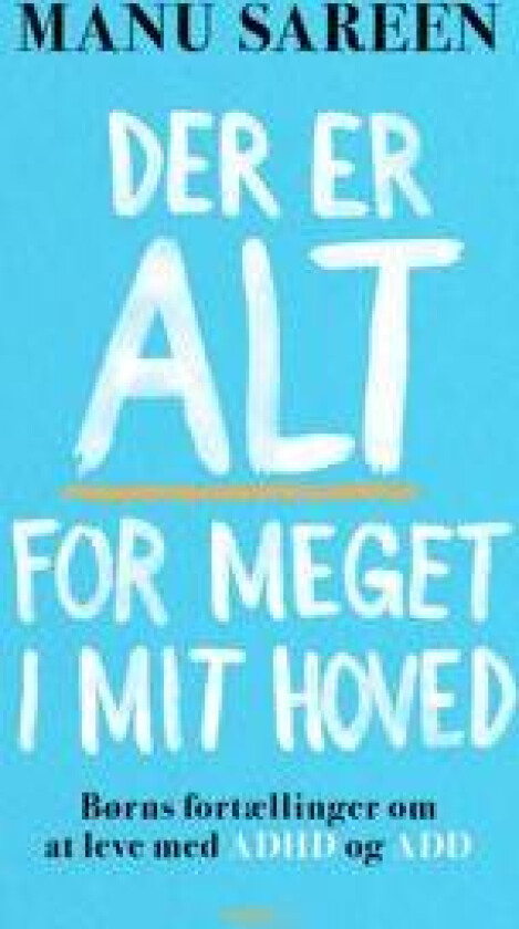 Der er ALT for meget i mit hoved