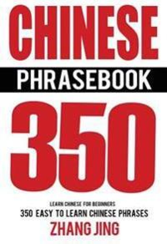 Chinese Phrase Book: Learn Chinese Quick and Easy with Chinese Phrases