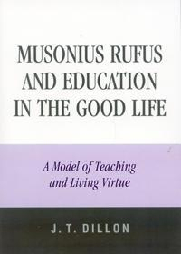 Musonius Rufus and Education in the Good Life