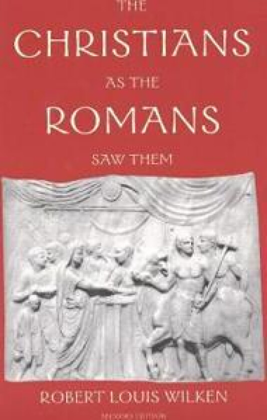 The Christians as the Romans Saw Them
