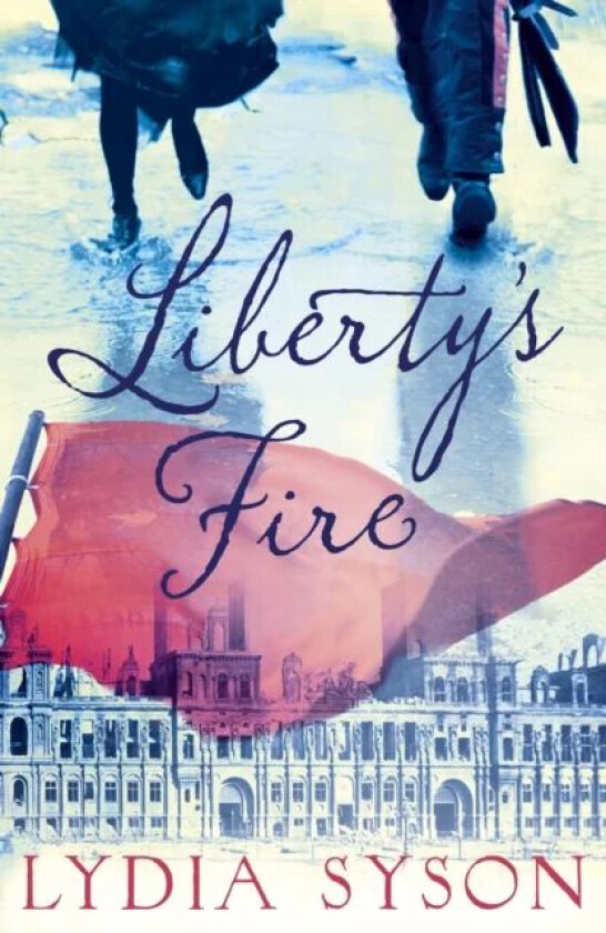 Liberty's Fire av Lydia Syson