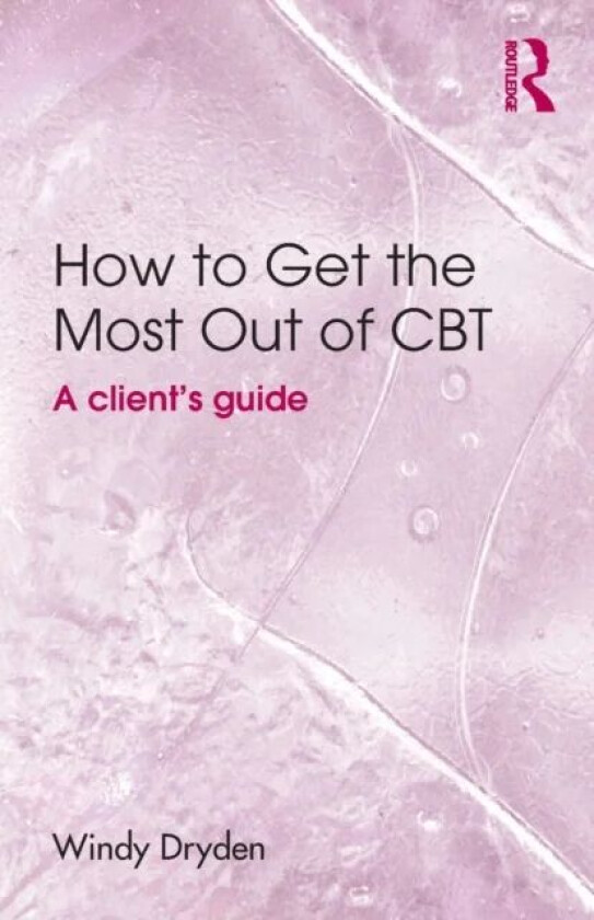 How to Get the Most Out of CBT av Windy (Goldsmiths University of London UK) Dryden