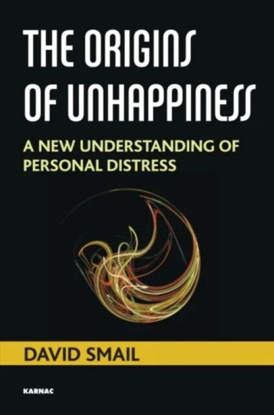 The Origins of Unhappiness av David Smail