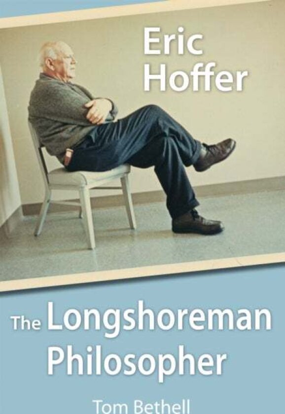 Eric Hoffer av Tom Bethell