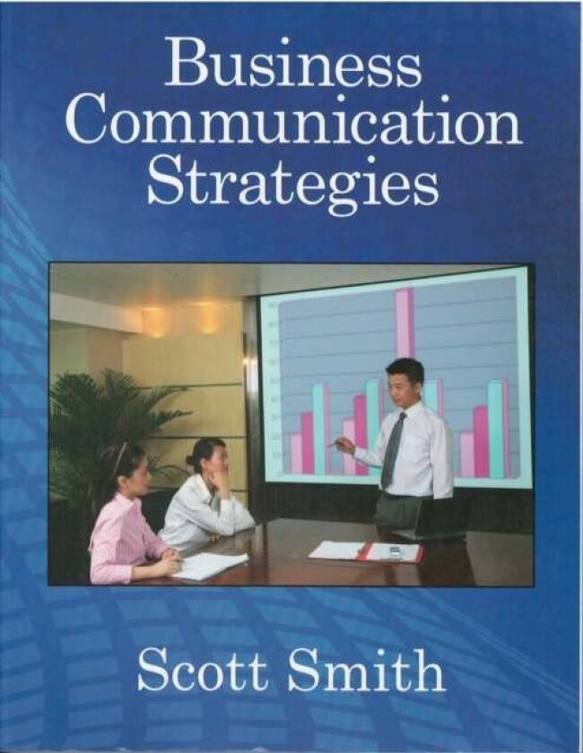 Business Communication Strategies av Scott Smith
