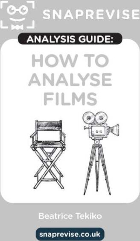 The SnapRevise Analysis Guides: How To Analyse Films