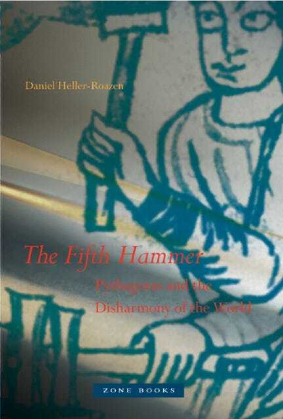 The Fifth Hammer Pythagoras and the Disharmony of the World
