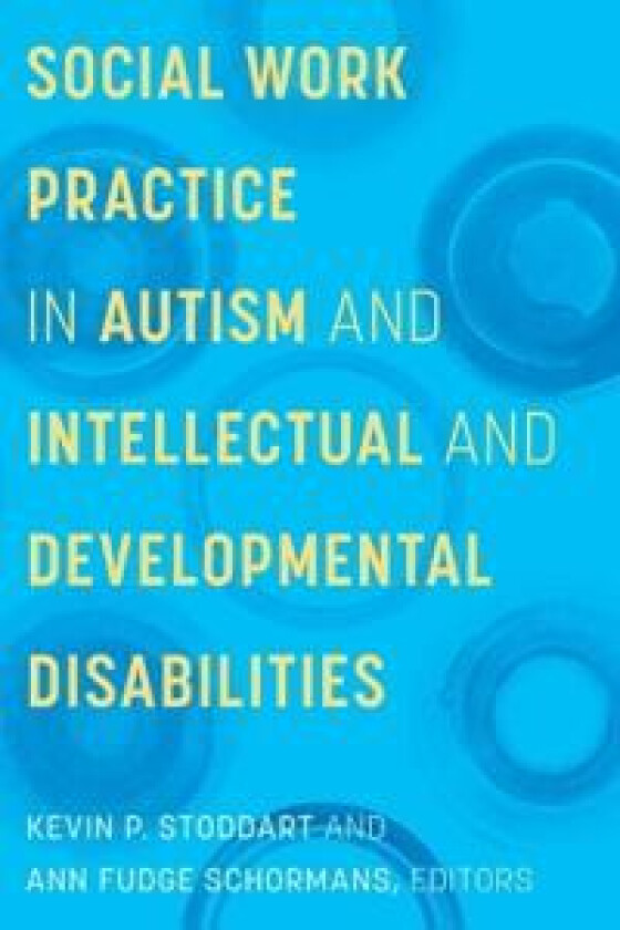 Social Work Practice in Autism and Intellectual and Developmental Disabilities