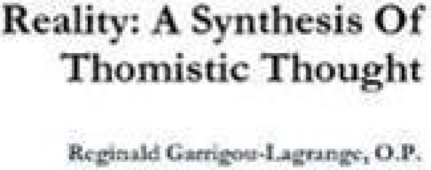 Reality: A Synthesis Of Thomistic Thought