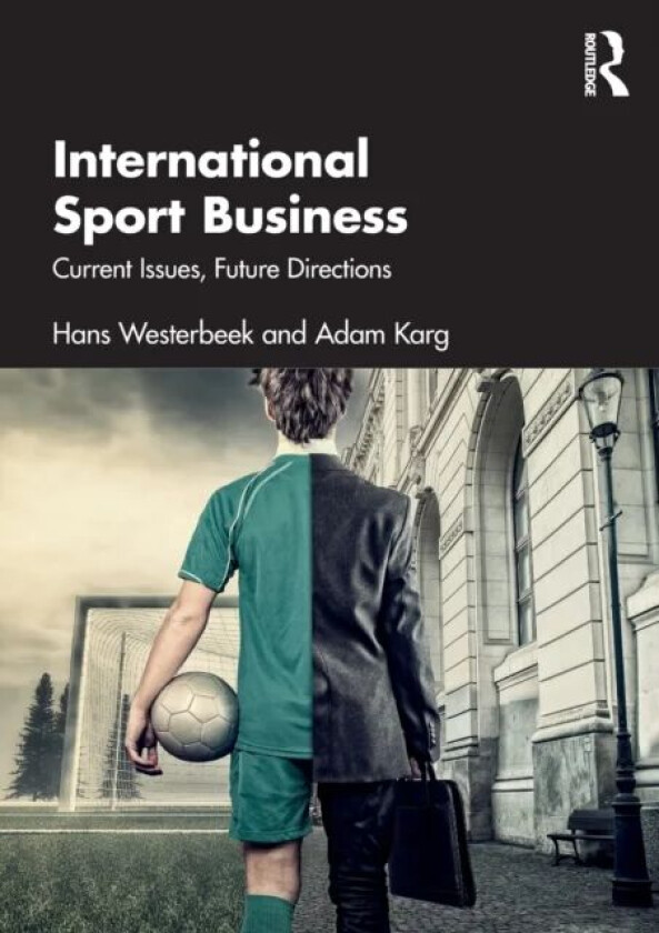 International Sport Business av Hans (Victoria University Australia) Westerbeek, Adam (Swinburne University of Technology Australia) Karg