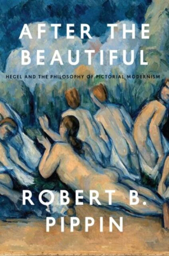 After the Beautiful av Robert B. Pippin
