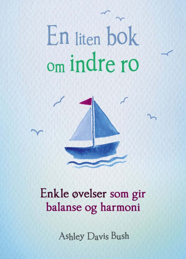 En liten bok om indre ro av Ashley Davis Bush