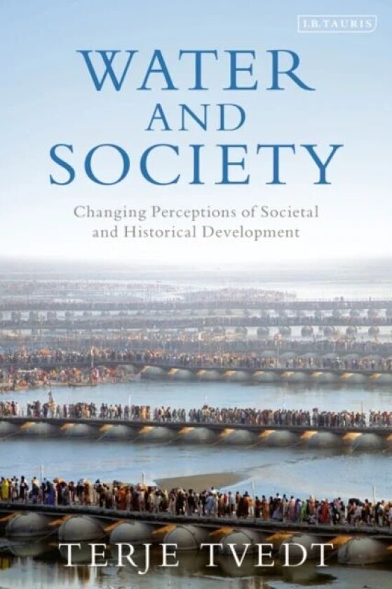 Water and Society av Terje (University of Bergen Norway) Tvedt