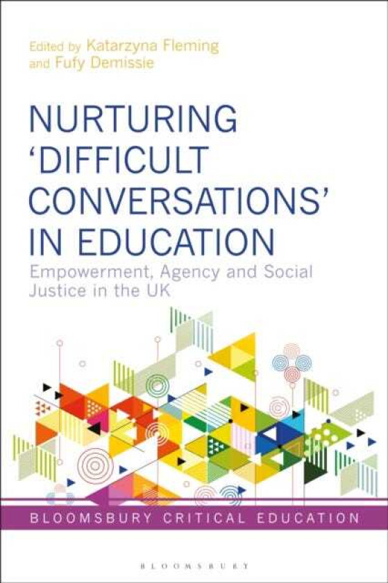 Nurturing ‘Difficult Conversations’ in Education Empowerment, Agency and Social Justice in the UK