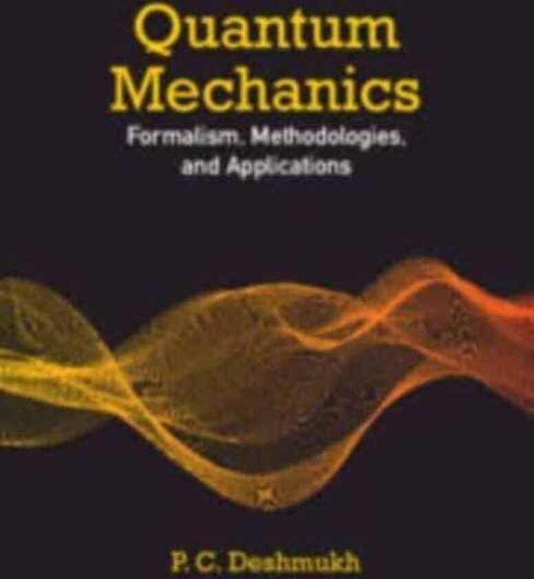 Quantum Mechanics Formalism, Methodologies, and Applications