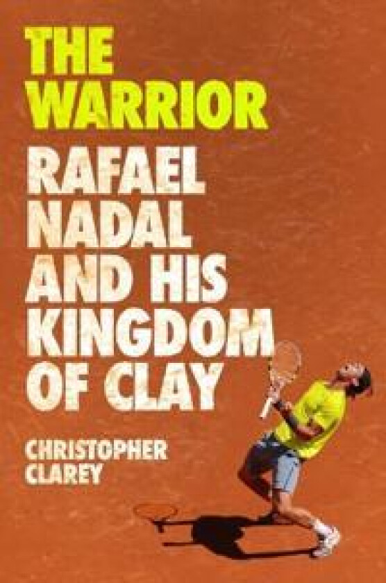 WARRIOR RAFAEL NADAL & HIS KINGDOM OF CL