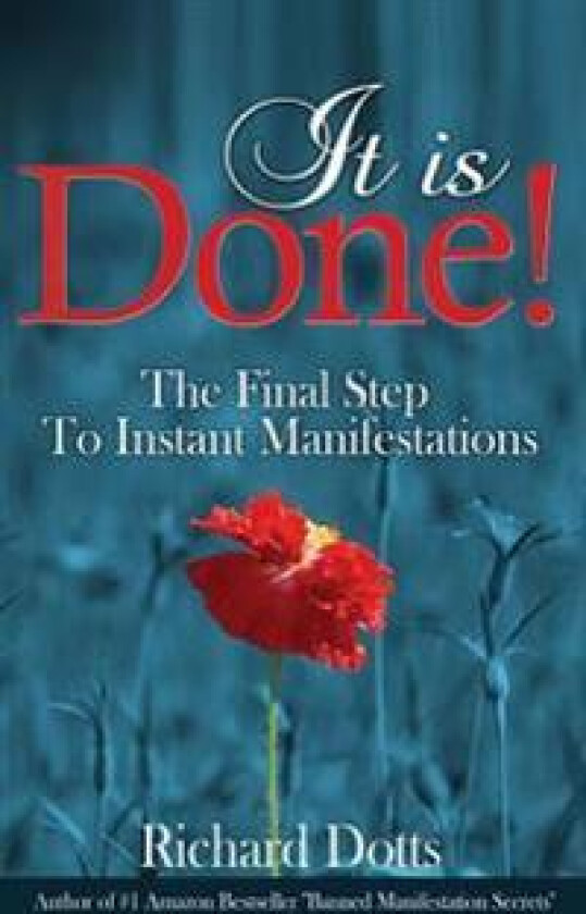 It Is Done!: The Final Step to Instant Manifestations