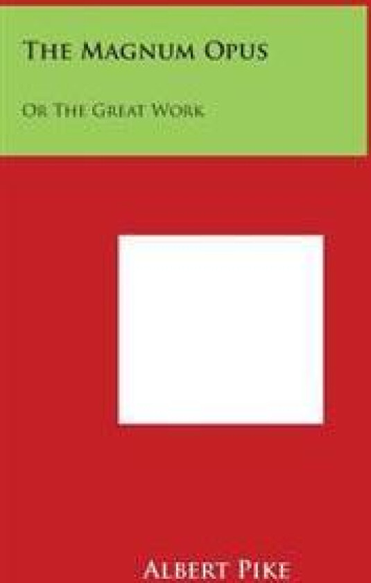 The Magnum Opus: Or the Great Work