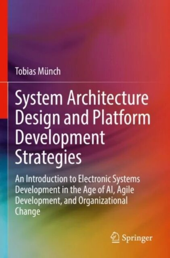 System Architecture Design and Platform Development Strategies av Tobias Munch