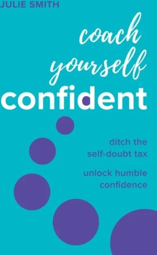 Coach Yourself Confident av Julie Smith