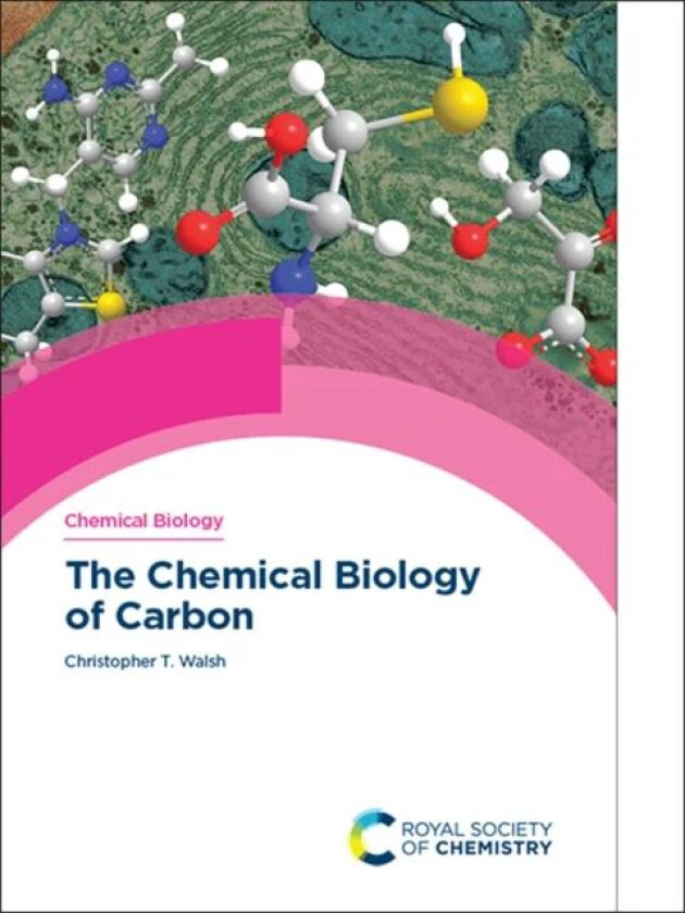 The Chemical Biology of Carbon av Christopher T (Stanford University USA) Walsh