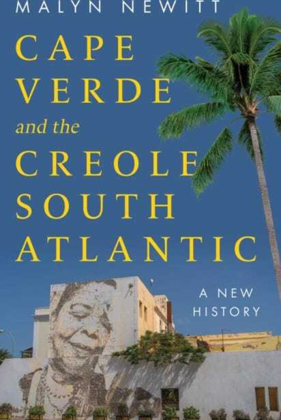 Cape Verde and the Creole South Atlantic A New History