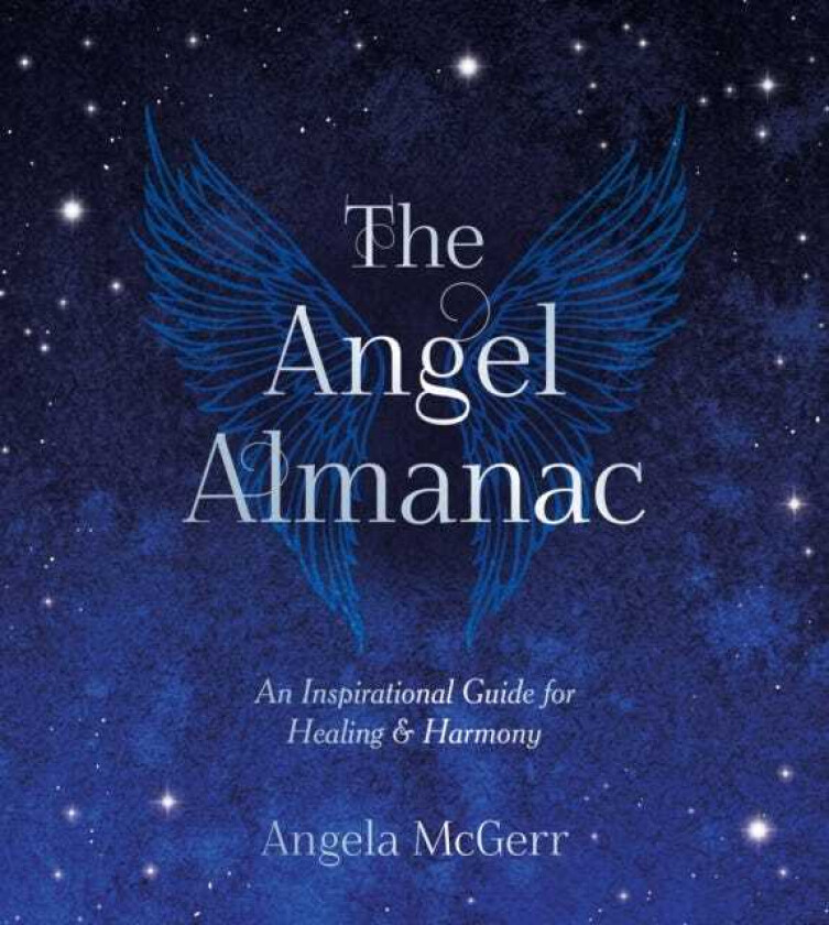 The Angel Almanac An Inspirational Guide for Healing and Harmony