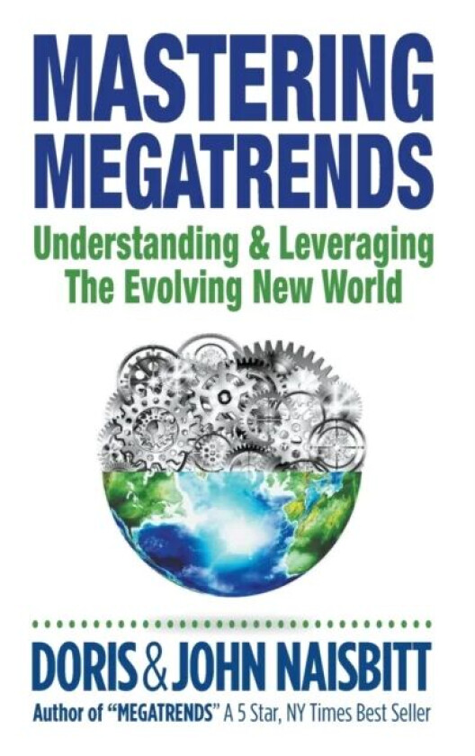 Mastering Megatrends: Understanding And Leveraging The Evolving New World av Doris (-) Naisbitt, John (-) Naisbitt