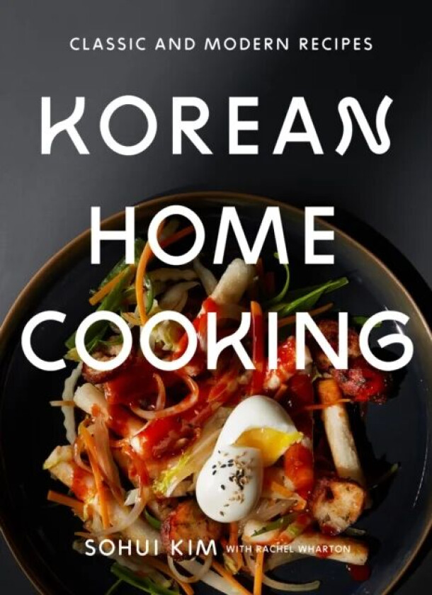 Korean Home Cooking av Sohui Kim, Rachel Wharton