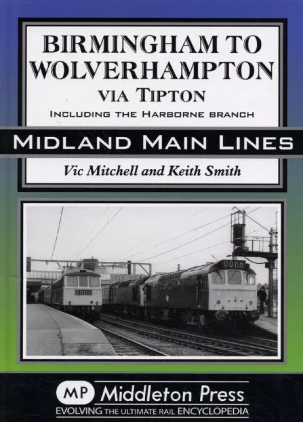 Birmingham to Wolverhampton Via Tipton av Vic Mitchell, Keith Smith