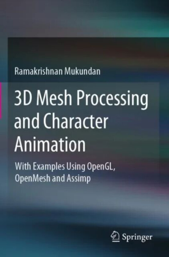 3D Mesh Processing and Character Animation av Ramakrishnan Mukundan
