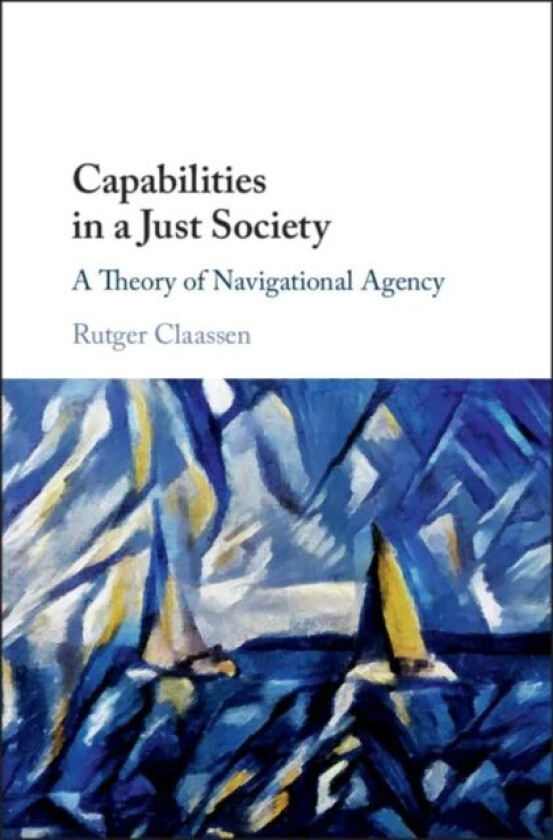 Capabilities in a Just Society av Rutger (Universiteit Utrecht The Netherlands) Claassen