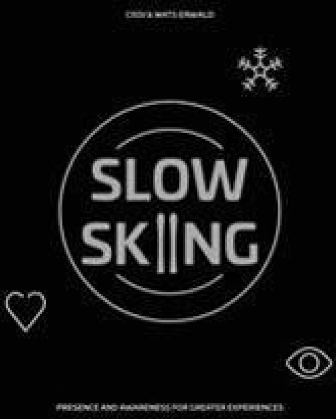 Slow skiing : presence and awareness for greater experiences