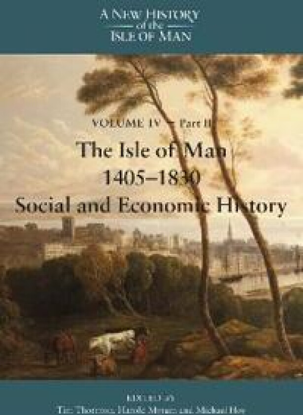 The Isle of Man, 1405-1830 - Social and Economic History