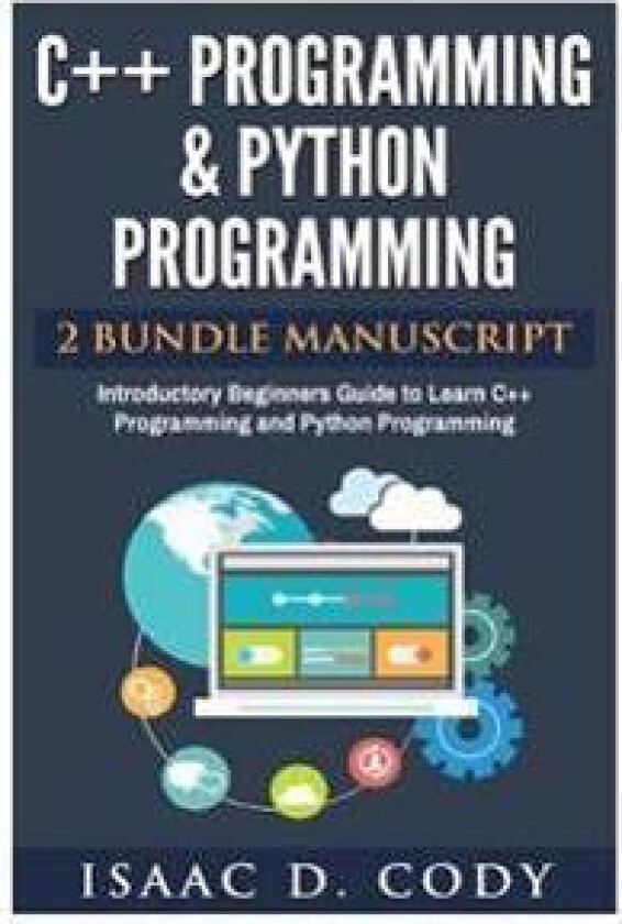C++ and Python Programming 2 Bundle Manuscript Introductory Beginners Guide to Learn C++ Programming and Python Programming