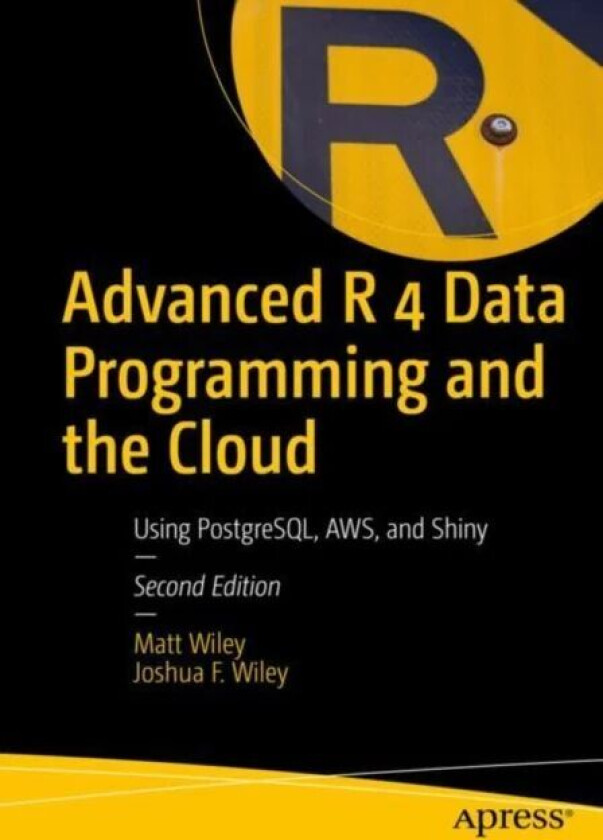 Advanced R 4 Data Programming and the Cloud av Matt Wiley, Joshua F. Wiley