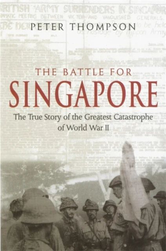 The Battle For Singapore av Peter Thompson