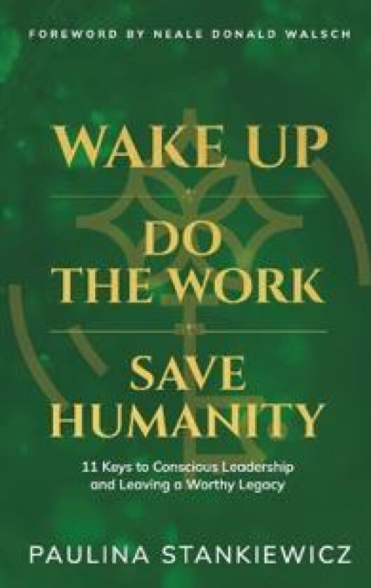 Wake Up - Do the Work - Save Humanity