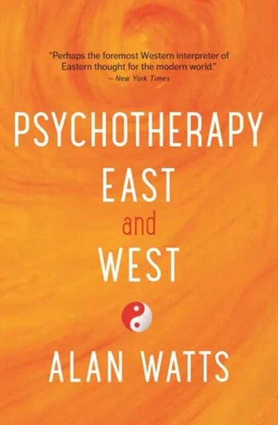 Psychotherapy East and West av Alan Watts