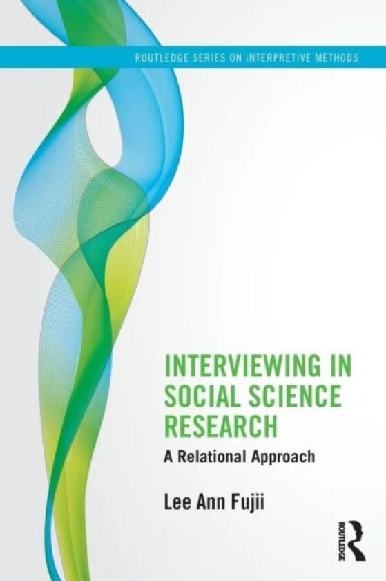 Interviewing in Social Science Research av Lee Ann Fujii
