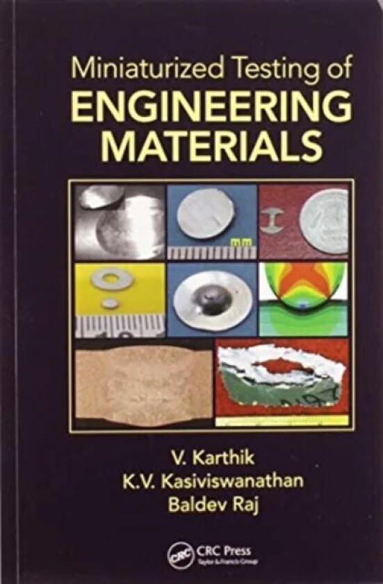 Miniaturized Testing of Engineering Materials av V. Karthik, K.V. Kasiviswanathan, Baldev Raj