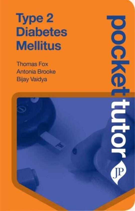 Pocket Tutor Type 2 Diabetes Mellitus av Thomas Fox, Antonia Brooke, Bijay Vaidya