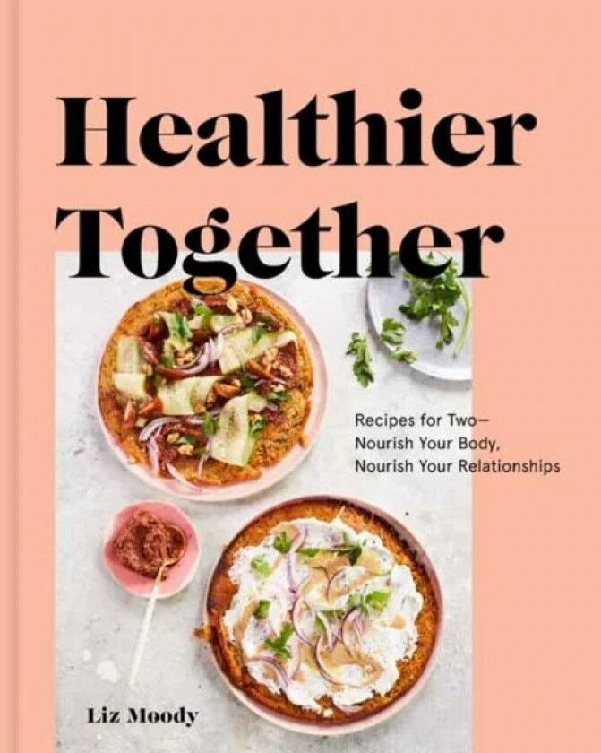 Healthier Together av Liz Moody