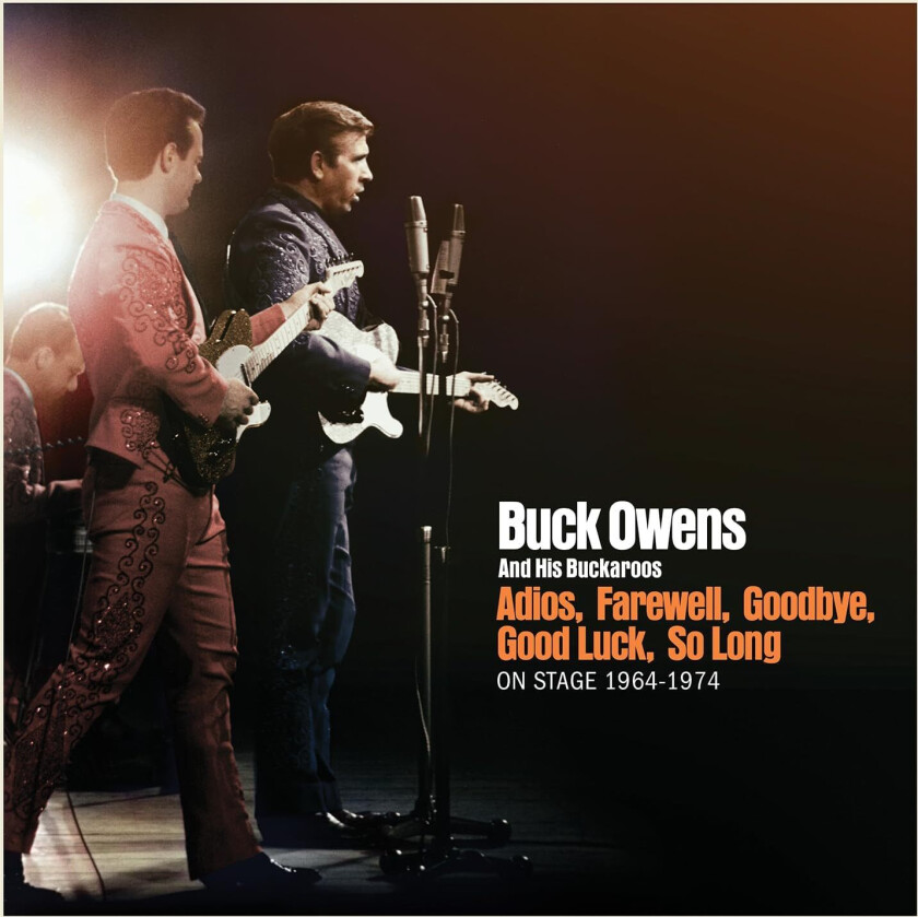 Buck Owens & His Buckaroos, Buck Owens Adios, Farewell, Goodbye, Good Luck, So Long: On Stage 19641974 CD