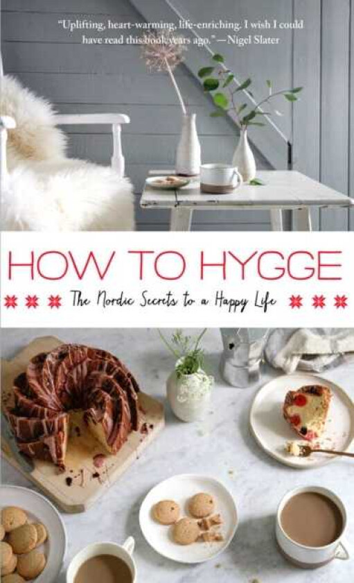 How to Hygge The Nordic Secrets to a Happy Life
